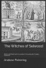 The witches of Selwood: witchcraft, belief and accusation in seventeenth-century Somerset