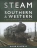 Steam on the Southern and Western: a new glimpse of the 1950s and 1960s