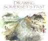 Drawing Somerset's past: an illustrated journey through history, by Time Team artist Victor Ambrus and Steve Minnitt.