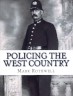Policing the West Country: 180 years of policing in Devon and Cornwall